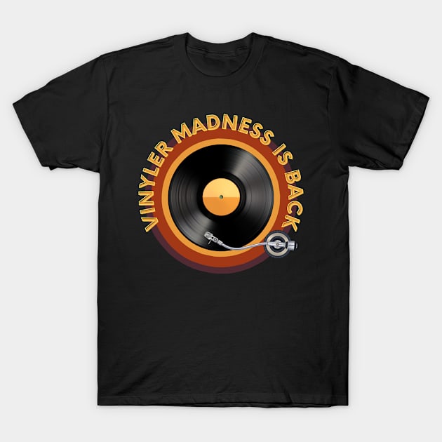 Vinyler madness is back T-Shirt by sirazgar